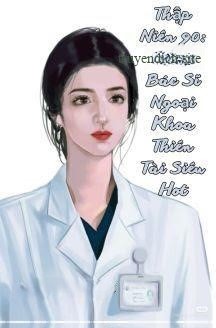 Đọc truyện Thập Niên 90: Cô Là Bác Sĩ Ngoại Khoa Thiên Tài Siêu Hot - Phì Mẹ Hướng Thiện