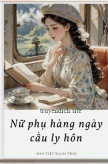 Nữ Phụ Hằng Ngày Cầu Ly Hôn