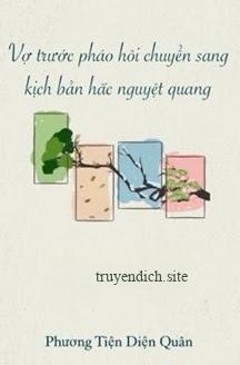 Vợ Trước Pháo Hôi Chuyển Sang Kịch Bản Hắc Nguyệt Quang