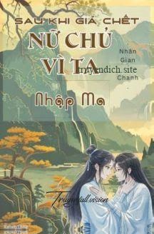 Đọc truyện Sau Khi Giả Chết, Nữ Chủ Vì Ta Nhập Ma - Nhân Gian Điềm Chanh